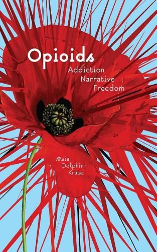 Cover image for Opioids: Addiction, Narrative, Freedom