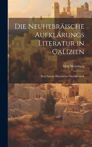 Cover image for Die Neuhebraeische Aufklaerungs Literatur in Galizien