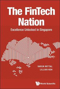 Cover image for Fintech Nation, The: Excellence Unlocked In Singapore