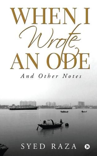 Cover image for When I Wrote An Ode: And Other Notes