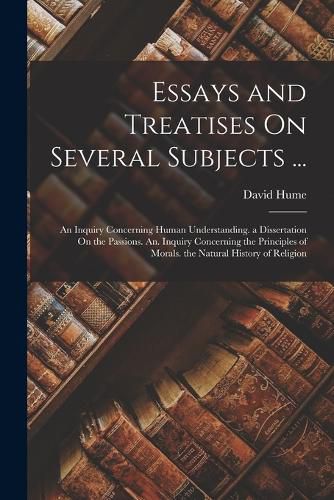 Cover image for Essays and Treatises On Several Subjects ...