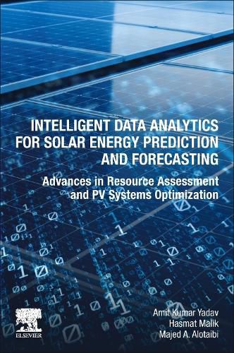 Intelligent Data Analytics for Solar Energy Prediction and Forecasting