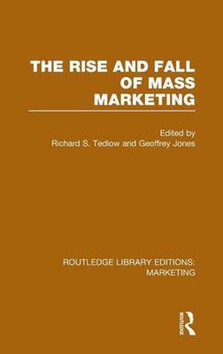 Cover image for The Rise and Fall of Mass Marketing (RLE Marketing)