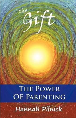 Cover image for The Gift: The Power of Parenting