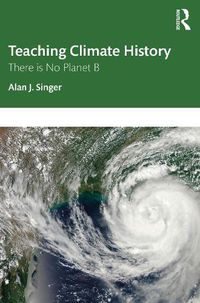 Cover image for Teaching Climate History: There is No Planet B