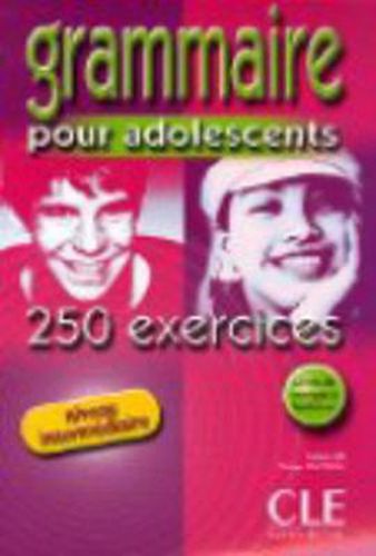 Cover image for Grammaire pour adolescents 250 exercices: Livre 2 & corriges