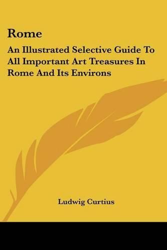 Rome: An Illustrated Selective Guide to All Important Art Treasures in Rome and Its Environs