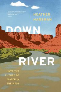 Cover image for Downriver: Into the Future of Water in the West