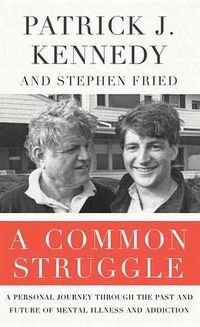 Cover image for A Common Struggle: A Personal Journey Through the Past and Future of Mental Illness and Addiction