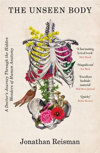 Cover image for The Unseen Body: A Doctor's Journey Through the Hidden Wonders of Human Anatomy