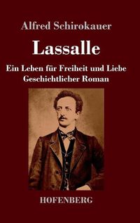 Cover image for Lassalle. Ein Leben fur Freiheit und Liebe: Geschichtlicher Roman