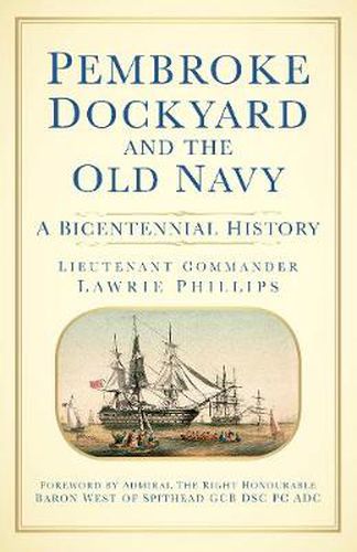 Pembroke Dockyard and the Old Navy: A Bicentennial History