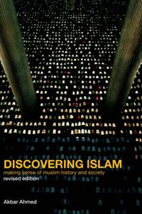 Cover image for Discovering Islam: Making Sense of Muslim History and Society