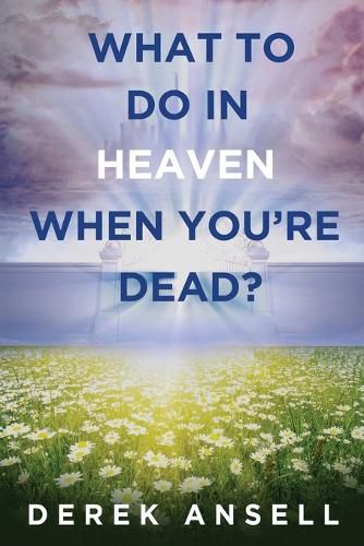 Cover image for What to do in Heaven when you're Dead?