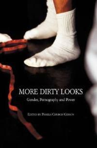 Cover image for More Dirty Looks: Gender, Pornography and Power