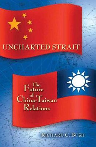 Cover image for Uncharted Strait: The Future of China-Taiwan Relations