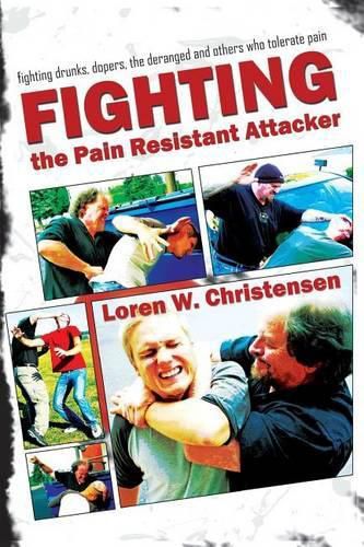 Cover image for Fighting the Pain Resistant Attacker: Step-By-Step Survival Techniques