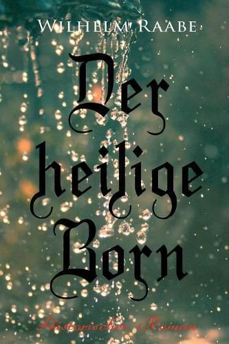 Der heilige Born: Historischer Roman