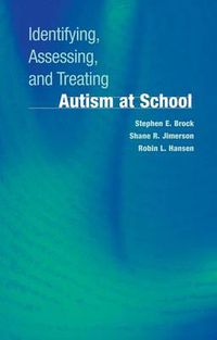Cover image for Identifying, Assessing, and Treating Autism at School