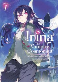 Cover image for Irina: The Vampire Cosmonaut (Light Novel) Vol. 1