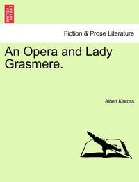 Cover image for An Opera and Lady Grasmere.