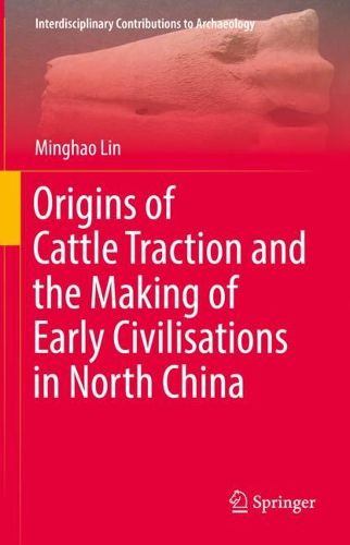 Cover image for Origins of Cattle Traction and the Making of Early Civilisations in North China