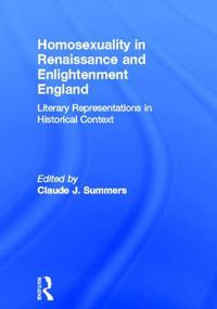 Cover image for Homosexuality in Renaissance and Enlightenment England: Literary Representations in Historical Context