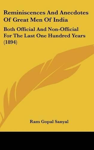 Cover image for Reminiscences and Anecdotes of Great Men of India: Both Official and Non-Official for the Last One Hundred Years (1894)