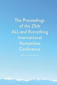 Cover image for Proceedings of the 25th ALL and Everything International Humanities Conference, 2020