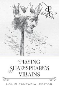 Cover image for Playing Shakespeare's Villains