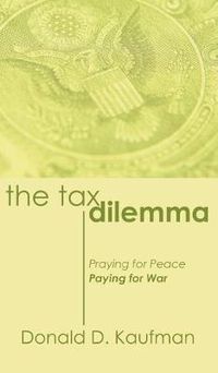 Cover image for The Tax Dilemma: Praying for Peace, Paying for War