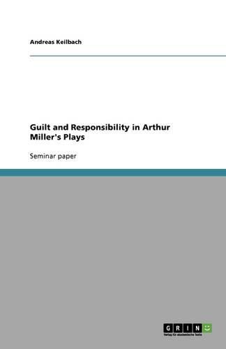 Guilt and Responsibility in Arthur Miller's Plays