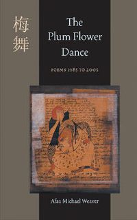 Cover image for Plum Flower Dance, The: Poems 1985 to 2005