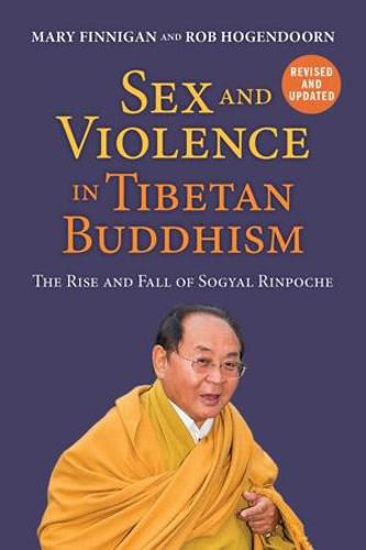 Cover image for Sex and Violence in Tibetan Buddhism: The Rise and Fall of Sogyal Rinpoche