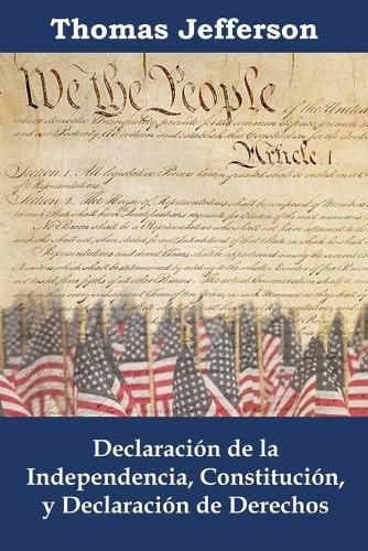 Cover image for Declaracion de la independencia, Constitucion, y Declaracion de Derechos: Declaration of Independence, Constitution, and Bill of Rights, Spanish edition