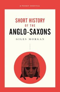 Cover image for Short History Of The Anglo-saxons, A Pocket Essential