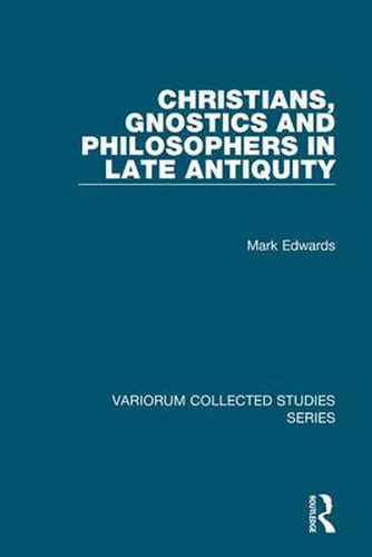 Cover image for Christians, Gnostics and Philosophers in Late Antiquity