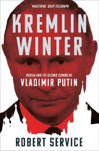 Cover image for Kremlin Winter: Russia and the Second Coming of Vladimir Putin