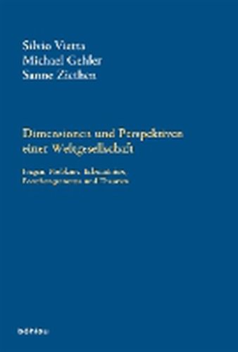 Dimensionen und Perspektiven einer Weltgesellschaft: Fragen, Probleme, Erkenntnisse, Forschungsansatze und Theorien