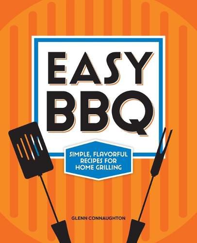 Cover image for Easy BBQ: Simple, Flavorful Recipes for Home Grilling