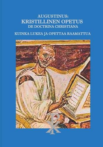 Cover image for Augustinus: Kristillinen Opetus De Doctrina Christiana: Kuinka lukea ja opettaa Raamattua