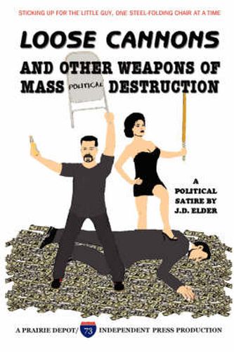 Cover image for Loose Cannons and Other Weapons of Mass Political Destruction