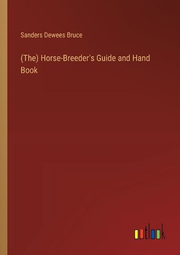 Cover image for (The) Horse-Breeder's Guide and Hand Book