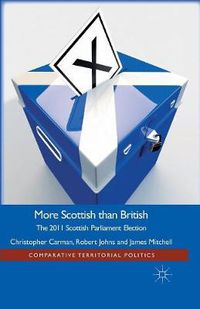 Cover image for More Scottish than British: The 2011 Scottish Parliament Election