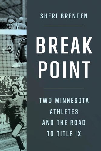 Cover image for Break Point: Two Minnesota Athletes and the Road to Title IX