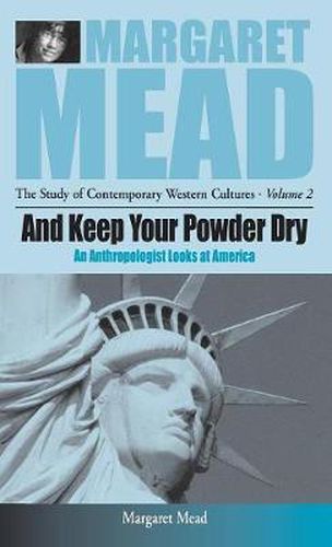 Cover image for And Keep Your Powder Dry: An Anthropologist Looks at America