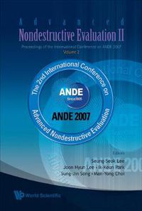 Cover image for Advanced Nondestructive Evaluation Ii - Proceedings Of The International Conference On Ande 2007 - Volume 2