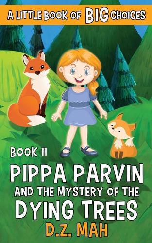 Cover image for Pippa Parvin and the Mystery of the Dying Trees: A Little Book of BIG Choices