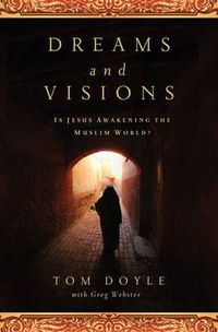 Cover image for DREAMS AND VISIONS: Is Jesus Awakening the Muslim World?