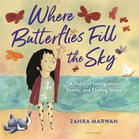 Cover image for Where Butterflies Fill the Sky: A Story of Immigration, Family, and Finding Home